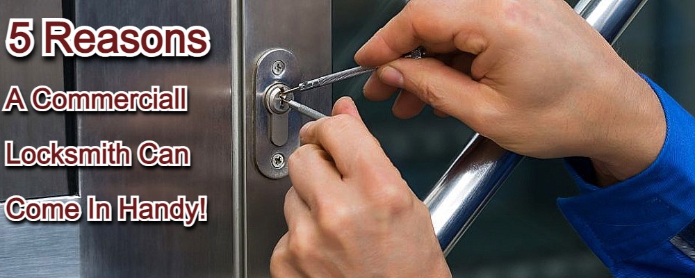 You are currently viewing 5 Reasons A Commercial Locksmith Can Come In Handy