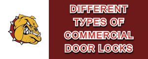 Read more about the article Different Types Of Commercial Door Locks